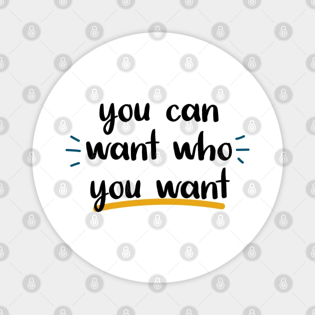 you can want who you want Magnet by behappystore